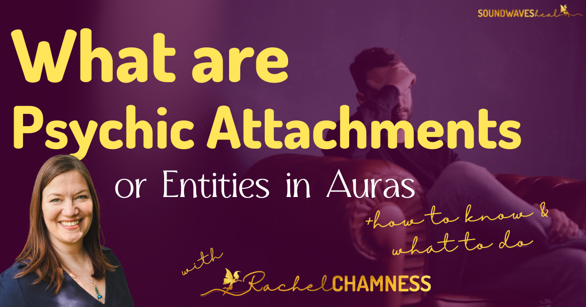 What are Psychic Attachments or Entities in Auras