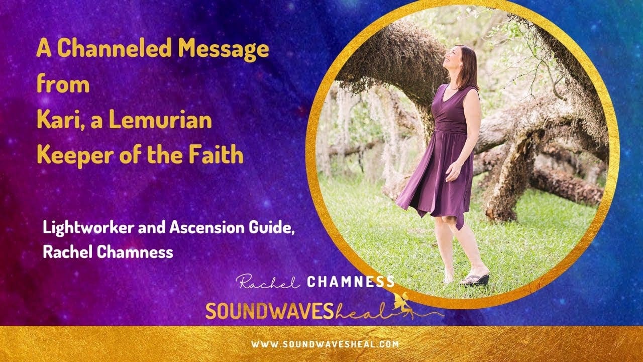 A Channeled Message from Kari, a Lemurian “Keeper of the Faith”