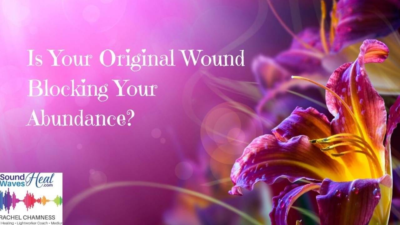 Is your original wound blocking your abundance? Blog