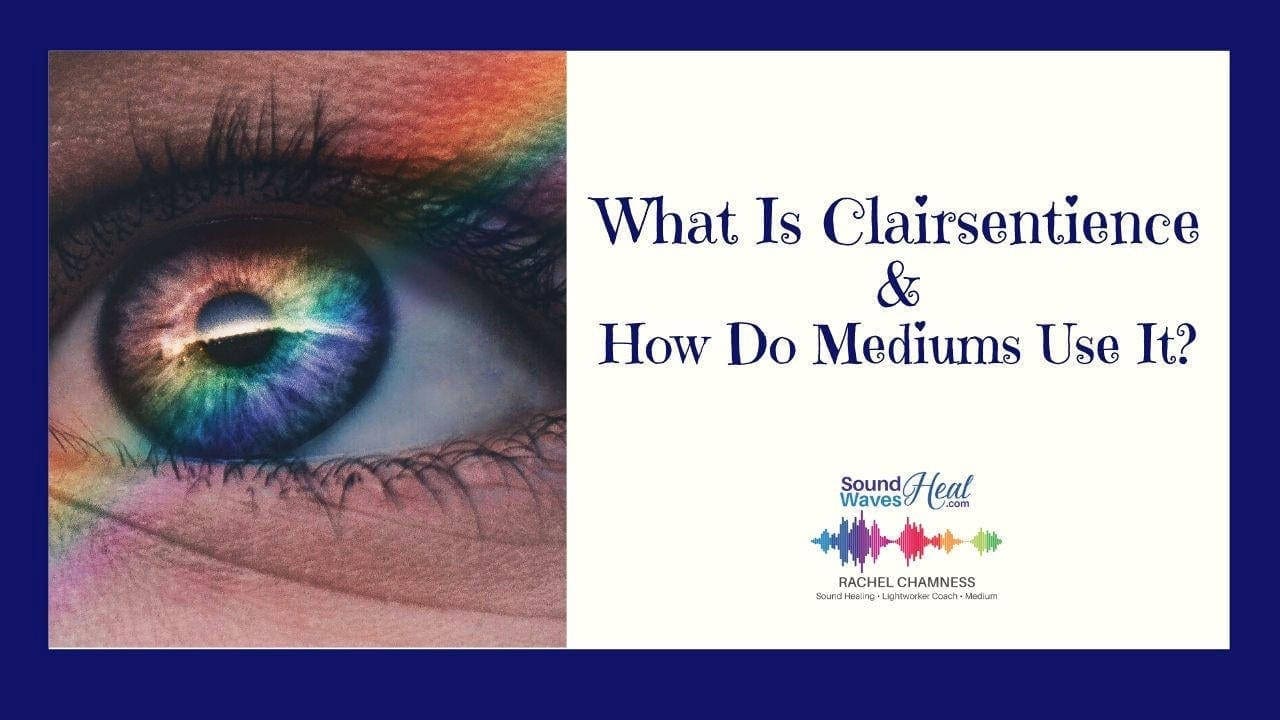 What Clairsentience Is and How Mediums Use It