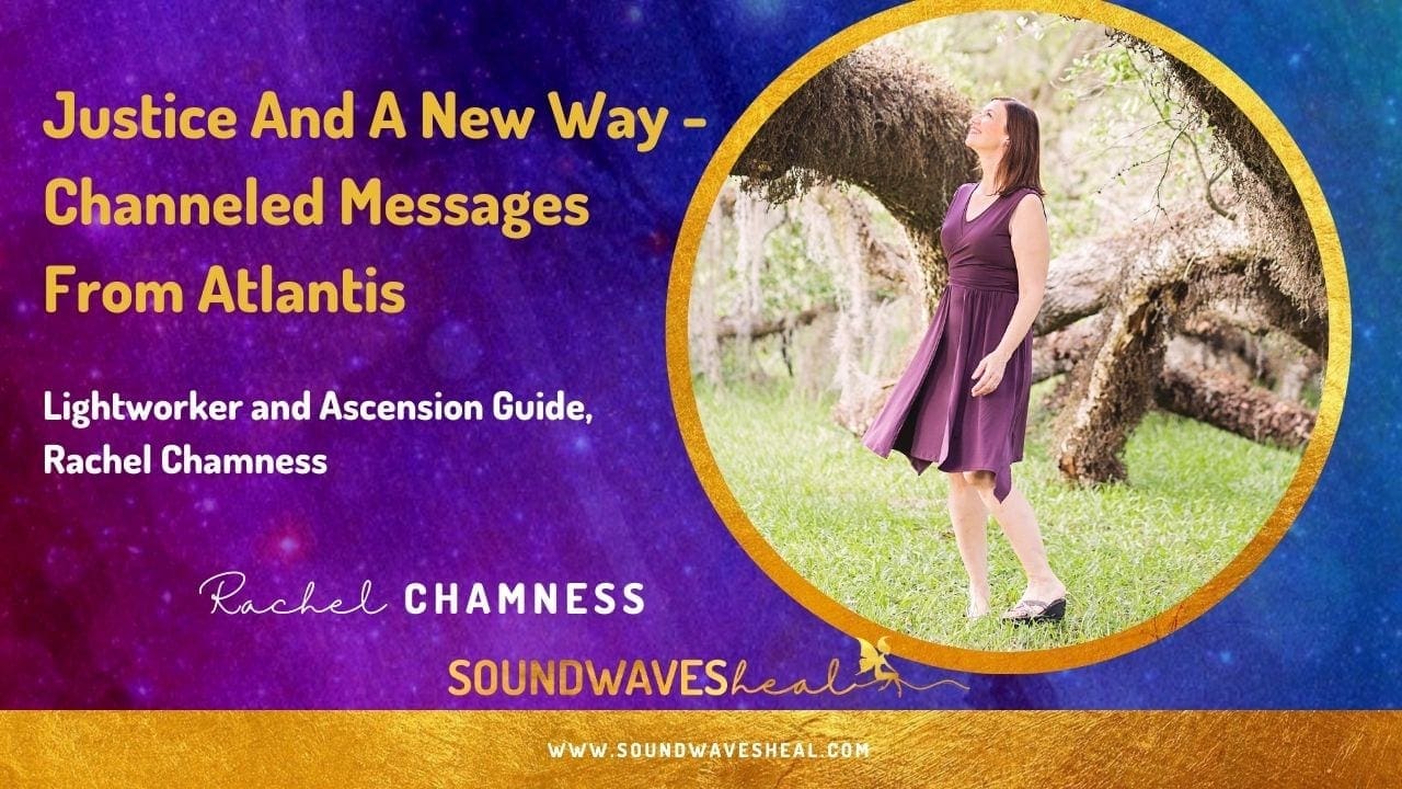 Justice And A New Way – Channeled Messages From Atlantis