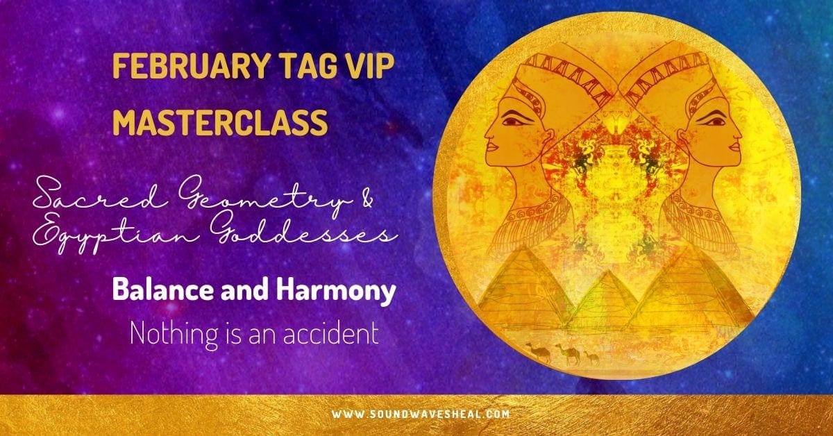 TAG VIP Masterclass Egyptian Goddesses Sacred Geometry