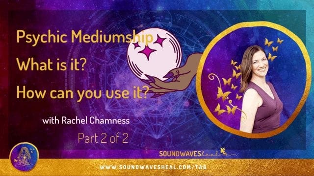 What is a Psychic Medium? (Part 2 of 2)