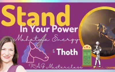 Stand In Your Power with Thoth, Atlantean Unicorns and Mahatma Energy