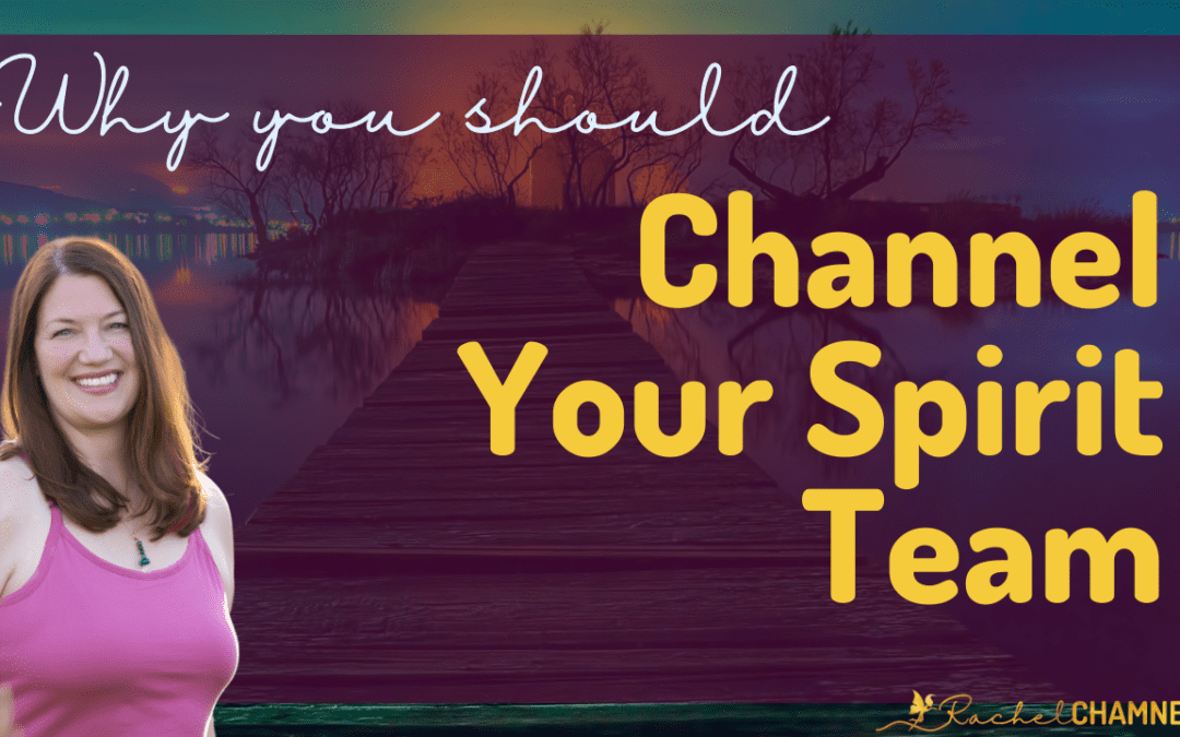 Why you Should Channel your Spirit Team