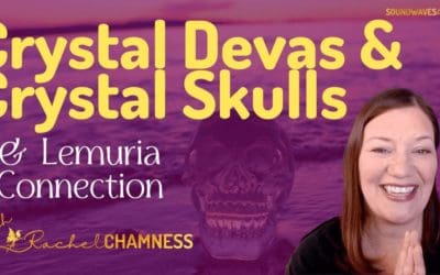 TAG Lightworkers Crystal Devas and Crystal Skulls – Channeled Masterclass