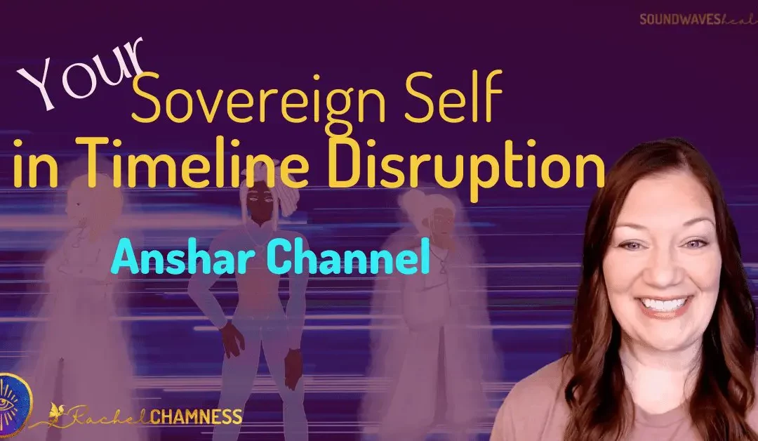 Sovereign Self in Timeline Disruption Master Class with the Anshars